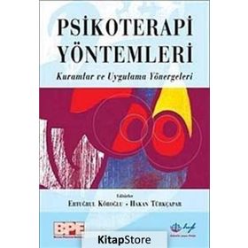 PSIKOTERAPI YÖNTEMLERİ KURAMLAR VE UYGULAMA YÖNERGELERİ - ERTUĞRUL KÖROĞLU; HAKAN TÜRKÇAPAR