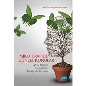 Psikoterapide Güncel Konular - Başak Öksüzler Ceren Gökdağ Elçin Yorulmaz Ezgi Göcek Gamze Gültekin Melikenaz Yalçın Nesibe Olgun Sedef Tulum Servet Kaçar Sıla Derin Umut Çıvgın Zeynep Erdoğan