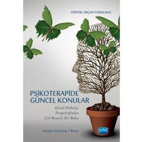 Psikoterapide Güncel Konular - Başak Öksüzler Ceren Gökdağ Elçin Yorulmaz Ezgi Göcek Gamze Gültekin Melikenaz Yalçın Nesibe Olgun Sedef Tulum Servet Kaçar Sıla Derin Umut Çıvgın Zeynep Erdoğan