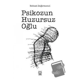 Psikozun Huzursuz Oğlu - Behzat Değirmenci - Luna Yayınları