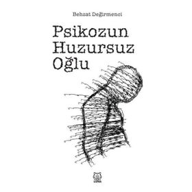 Psikozun Huzursuz Oğlu - Behzat Değirmenci - Luna Yayınları
