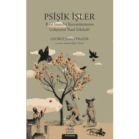 Psişik İşler - George James Frazer