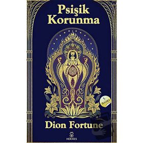 Psişik Korunma - Dion Fortune