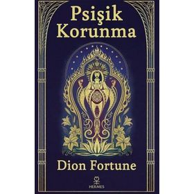 Psişik Korunma - Dion Fortune