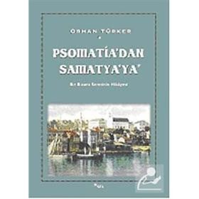 Psomatia'dan Samatya'ya Bir Bizans Semtinin Hikayesi - Orhan Türker
