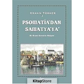 PSOMATIA'DAN SAMATYA'YA BIR BIZANS SEMTININ HIKÂYESI - ORHAN TÜRKER