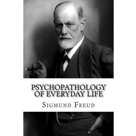 Psychopathology Of Everyday Life - Sigmund Freud