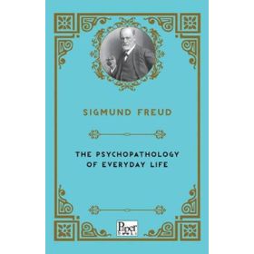Psychopathology Of Everyday Life - Sigmund Freud