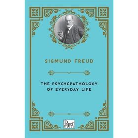 Psychopathology Of Everyday Life - Sigmund Freud