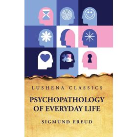 Psychopathology Of Everyday Life - Sigmund Freud