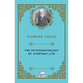 Psychopathology Of Everyday Life - Sigmund Freud