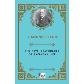 Psychopathology Of Everyday Life - Sigmund Freud
