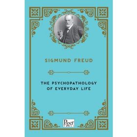 Psychopathology Of Everyday Life - Sigmund Freud