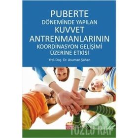 Puberte Döneminde Yapılan Kuvvet Antremanlarının Koordinasyon Gelişimi Üzerine Etkisi - Asuman Şahan