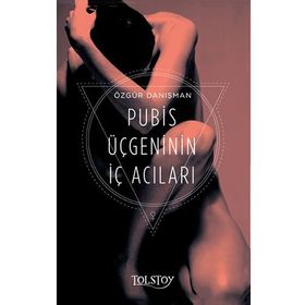 Pubis Üçgeninin İç Acıları - Özgür Danışman