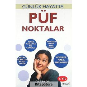 PÜF NOKTALAR GÜNLÜK HAYATTA - DILARA DAL
