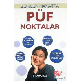 PÜF NOKTALAR GÜNLÜK HAYATTA - DILARA DAL