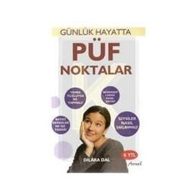 PÜF NOKTALAR GÜNLÜK HAYATTA - DILARA DAL
