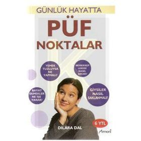 PÜF NOKTALAR GÜNLÜK HAYATTA - DILARA DAL