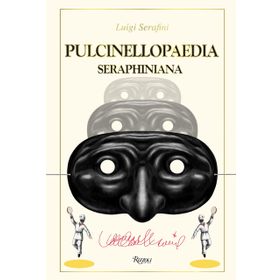 Pulcinellopaedia Seraphiniana - Luigi Serafini