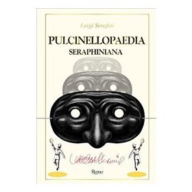 Pulcinellopaedia Seraphiniana - Luigi Serafini