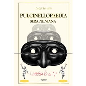 Pulcinellopaedia Seraphiniana - Luigi Serafini