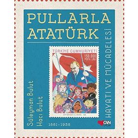 Pullarla Atatürk: Hayatı ve Mücadelesi Ciltli