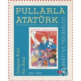 Pullarla Atatürk: Hayatı ve Mücadelesi Ciltli