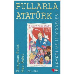 Pullarla Atatürk: Hayatı ve Mücadelesi Ciltli