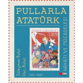 Pullarla Atatürk: Hayatı ve Mücadelesi Ciltli