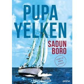 PUPA YELKEN KISMET`IN DÜNYA SEYAHATI - SADUN BORO