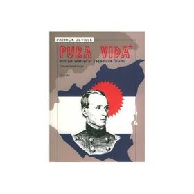 PURA VIDA WILLIAM WALKER´IN YAŞAMI VE ÖLÜMÜ - PATRICK DEVILLE