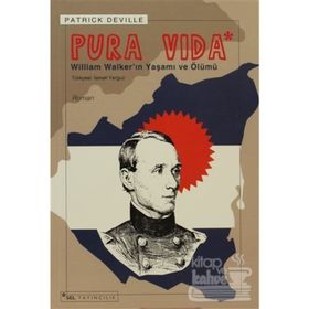 PURA VIDA WILLIAM WALKER´IN YAŞAMI VE ÖLÜMÜ - PATRICK DEVILLE