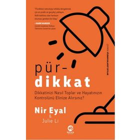 Pürdikkat: Dikkatinizi Nasıl Toplar ve Hayatınızın Kontrolünü Elinize Alırsınız?