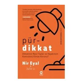Pürdikkat: Dikkatinizi Nasıl Toplar ve Hayatınızın Kontrolünü Elinize Alırsınız?