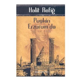 PUŞKİN ERZURUM'DA - HALIT REFİĞ