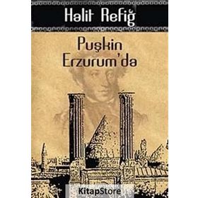 PUŞKİN ERZURUM'DA - HALIT REFİĞ
