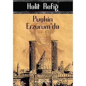 PUŞKİN ERZURUM'DA - HALIT REFİĞ