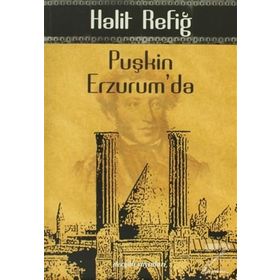 PUŞKİN ERZURUM'DA - HALIT REFİĞ