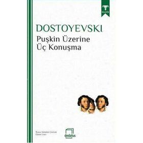 Puşkin Üzerine Üç Konuşma - Fyodor Mihailoviç Dostoyevski