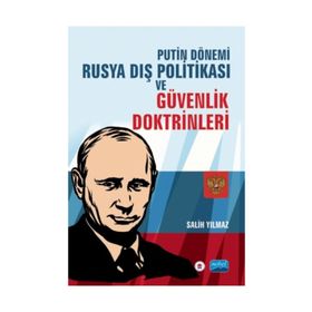 Putin Dönemi Rusya Dış Politikası ve Güvenlik Doktrinleri - Salih Yılmaz