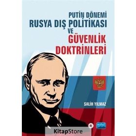 Putin Dönemi Rusya Dış Politikası ve Güvenlik Doktrinleri - Salih Yılmaz