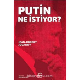 Putin Ne İstiyor? - Jean-Robert Jouanny