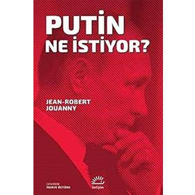 Putin Ne İstiyor? - Jean-Robert Jouanny