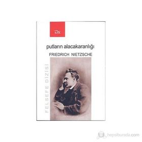 Putların Alacakaranlığı - Friedrich Wilhelm Nietzsche