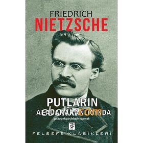 Putların Alacakaranlığı - Friedrich Wilhelm Nietzsche