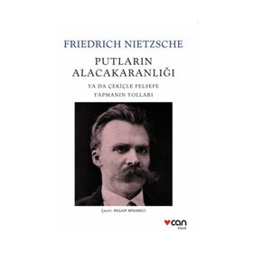 PUTLARIN ALACAKARANLIĞINDA YA DA ÇEKIÇLE FELSEFE YAPMAK - FRIEDRICH NIETZSCHE