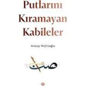 Putlarını Kıramayan Kabileler - Atasoy Müftüoğlu