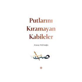 Putlarını Kıramayan Kabileler - Atasoy Müftüoğlu