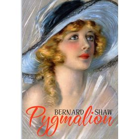 PYGMALION - BERNARD SHAW